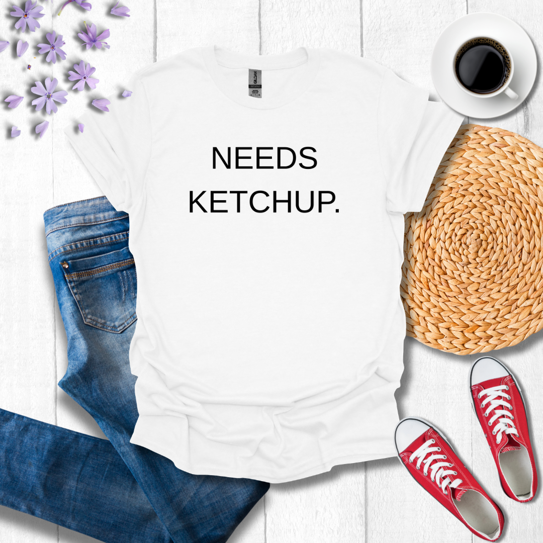 Needs Ketchup.