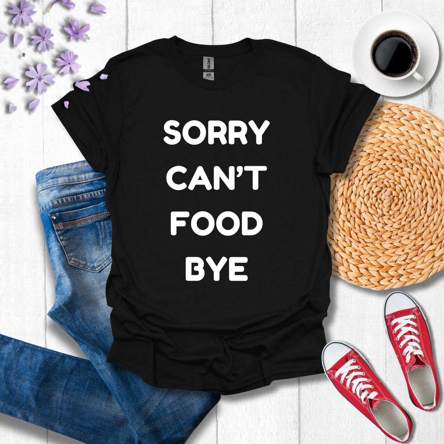 Sorry Can't Food Bye