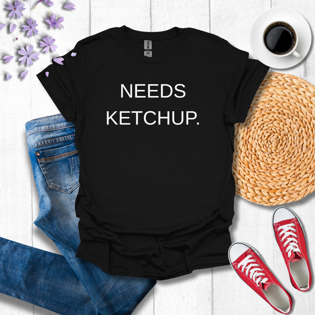 Needs Ketchup.