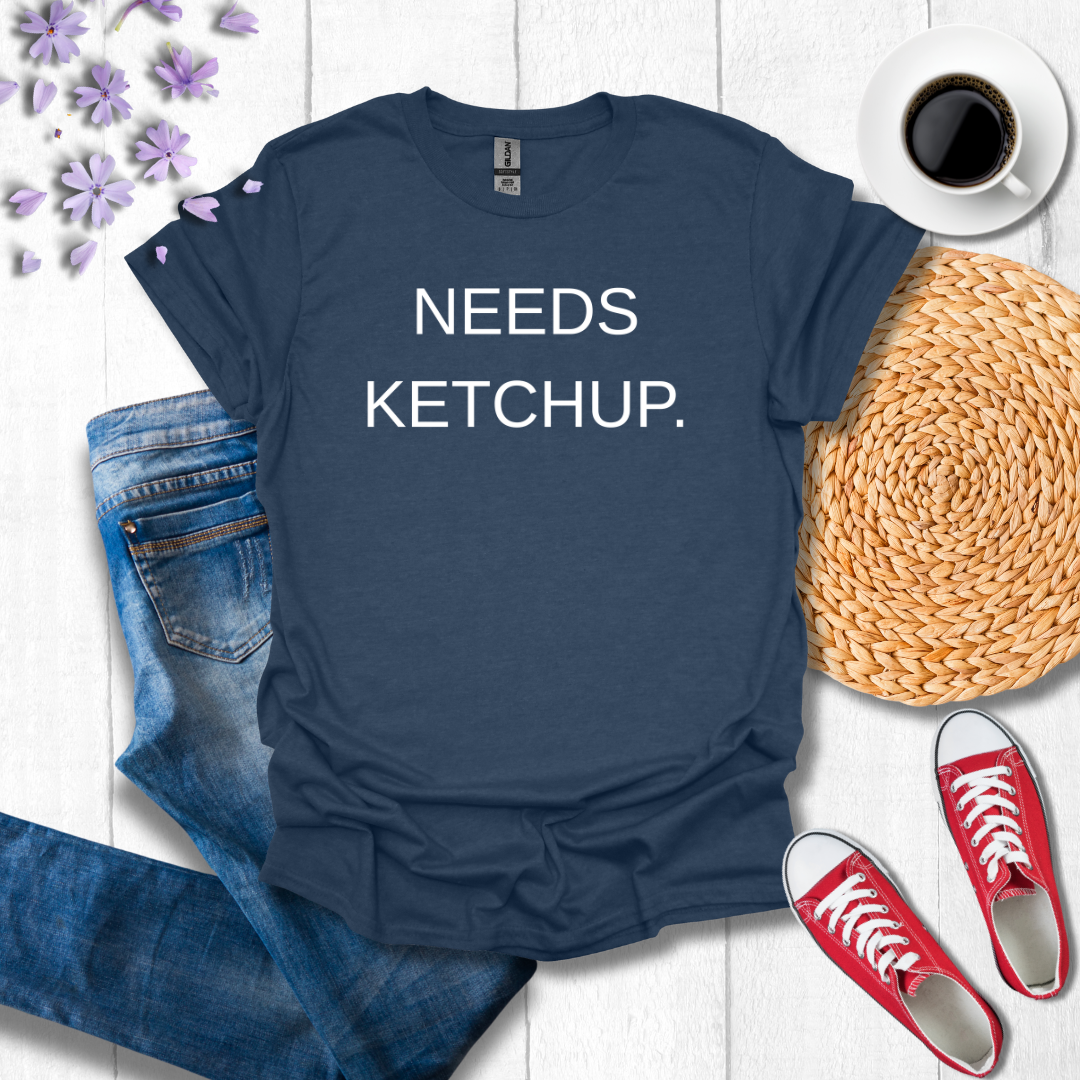 Needs Ketchup.