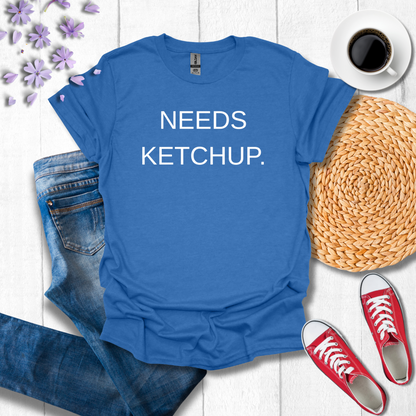Needs Ketchup.